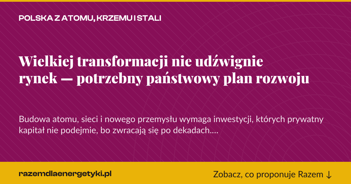 Karta social do udostępnienia: Wielkiej transformacji nie udźwignie rynek — potrzebny państwowy plan rozwoju